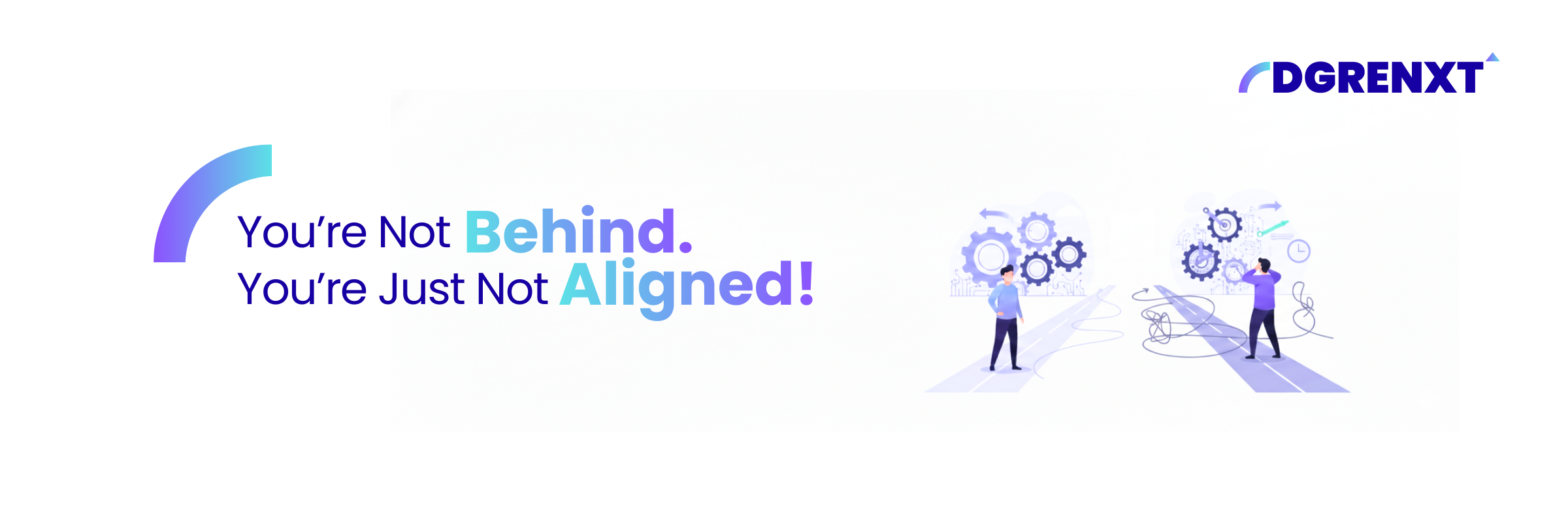 You’re Not Behind. You’re Just Not Aligned