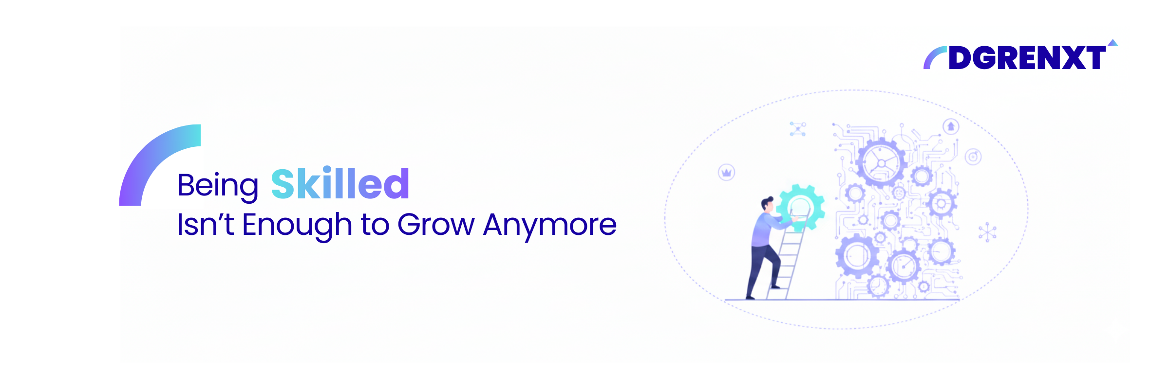 Being Skilled Isn’t Enough to Grow Anymore