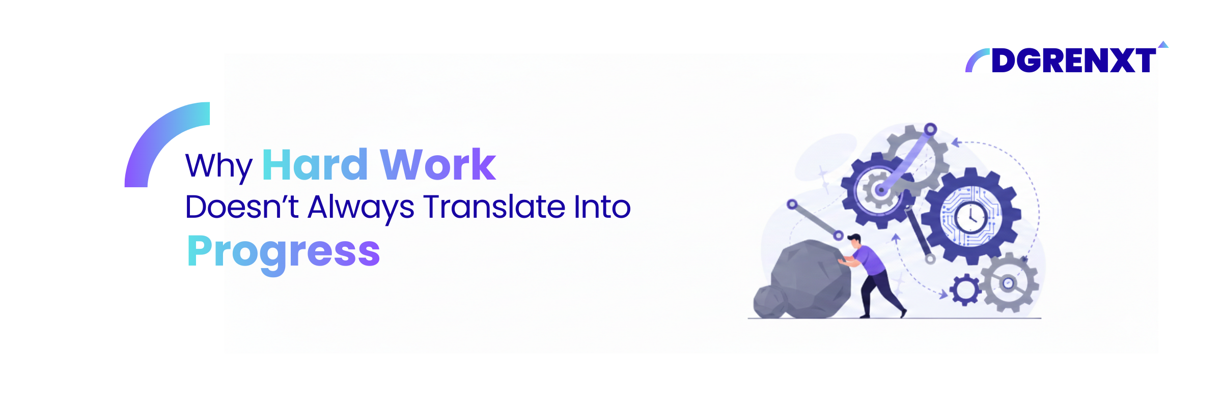 Why Hard Work Doesn’t Always Translate Into Progress